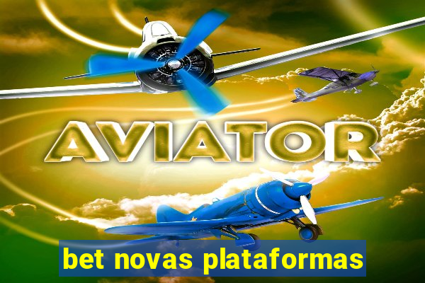 bet novas plataformas